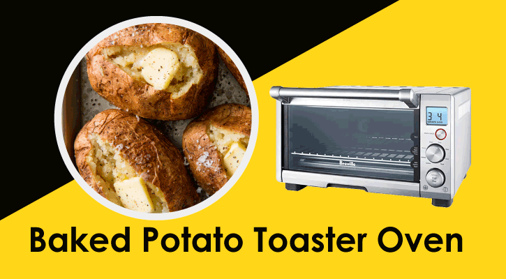 Baked Potato Toaster Oven: The Definitive Guide