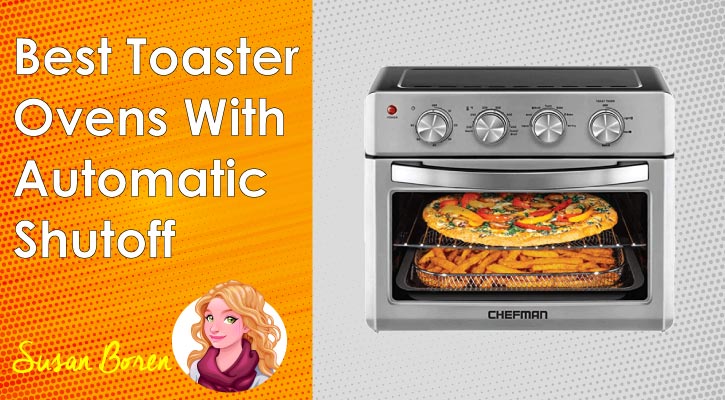 7 Best Toaster Ovens with Automatic Shutoff – A Review (2023)