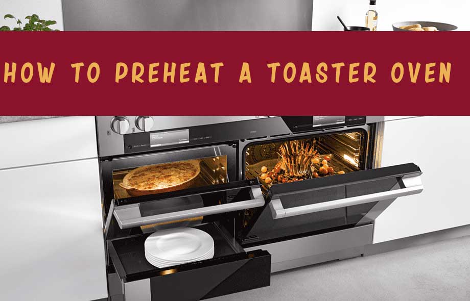 How to Preheat a Toaster Oven