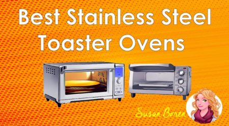 7 Best Stainless Steel Toaster Ovens | Top Notch Picks