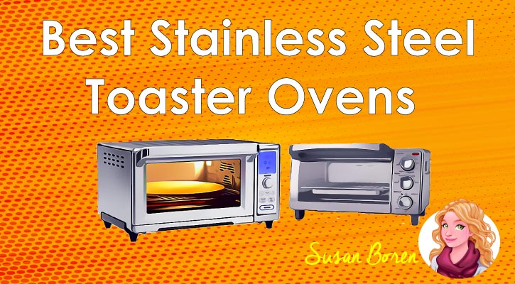 7 Best Stainless Steel Toaster Ovens | Top Notch Picks
