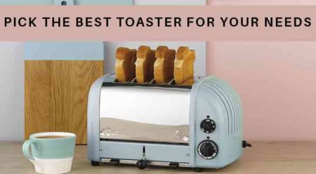 How to Pick the Best Toaster for Your Needs