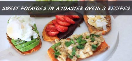Sweet Potatoes In A Toaster Oven: 3 Recipes You Must Try
