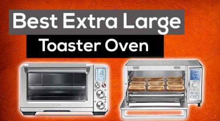 7 Best Extra Large Toaster Oven – Review (2023)